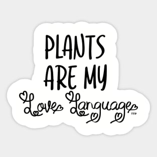 Plants are My Love Language Sticker